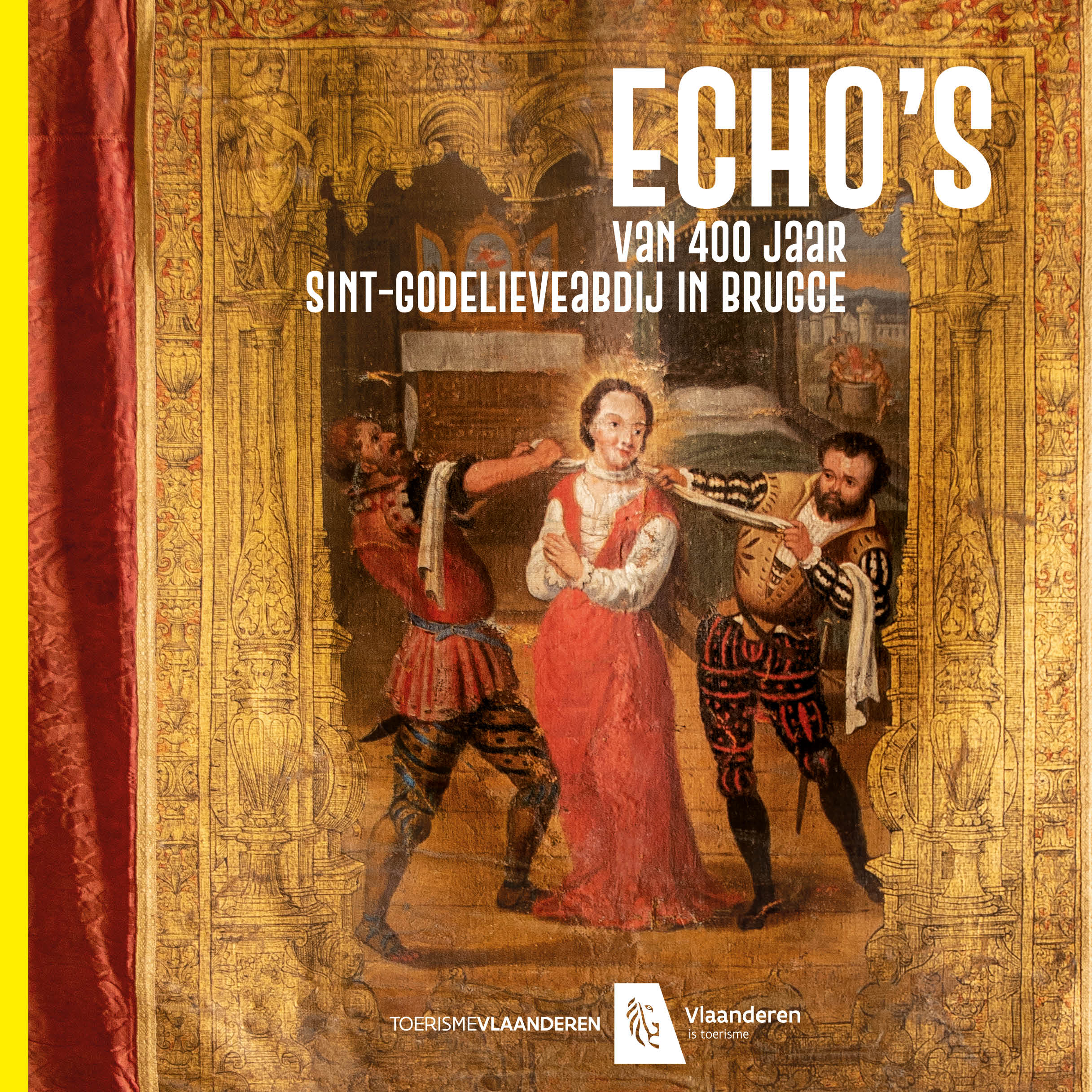 Echo's van 400 jaar Sint-Godelieveabdij in Brugge - Lode Aerts, Brigitte Beernaert, Piet Boncuqet e.a., uitgegeven door Toerisme Vlaanderen